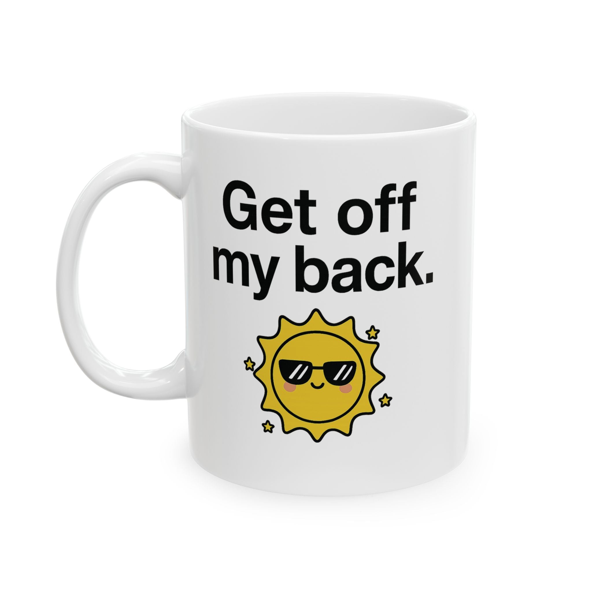 “Get Off My Back” Ceramic Coffee Mug (11oz / 15oz) – Funny Unbothered Mug for Daily Motivation, Gifts, or Office Vibes