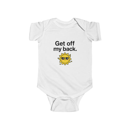 Infant Bodysuit "Get off my back" Sun Graphic — Cute Baby Onesie Gift