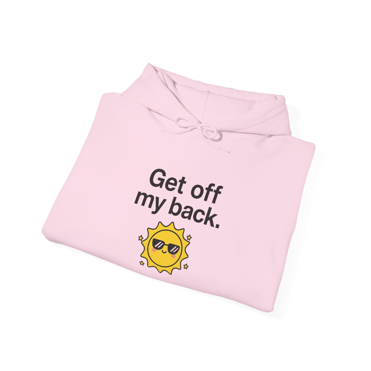 Hoodie — "Get Off My Back" Sunshine Graphic Pullover