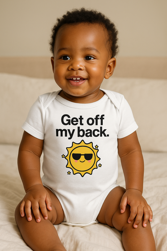 Infant Bodysuit "Get off my back" Sun Graphic — Cute Baby Onesie Gift