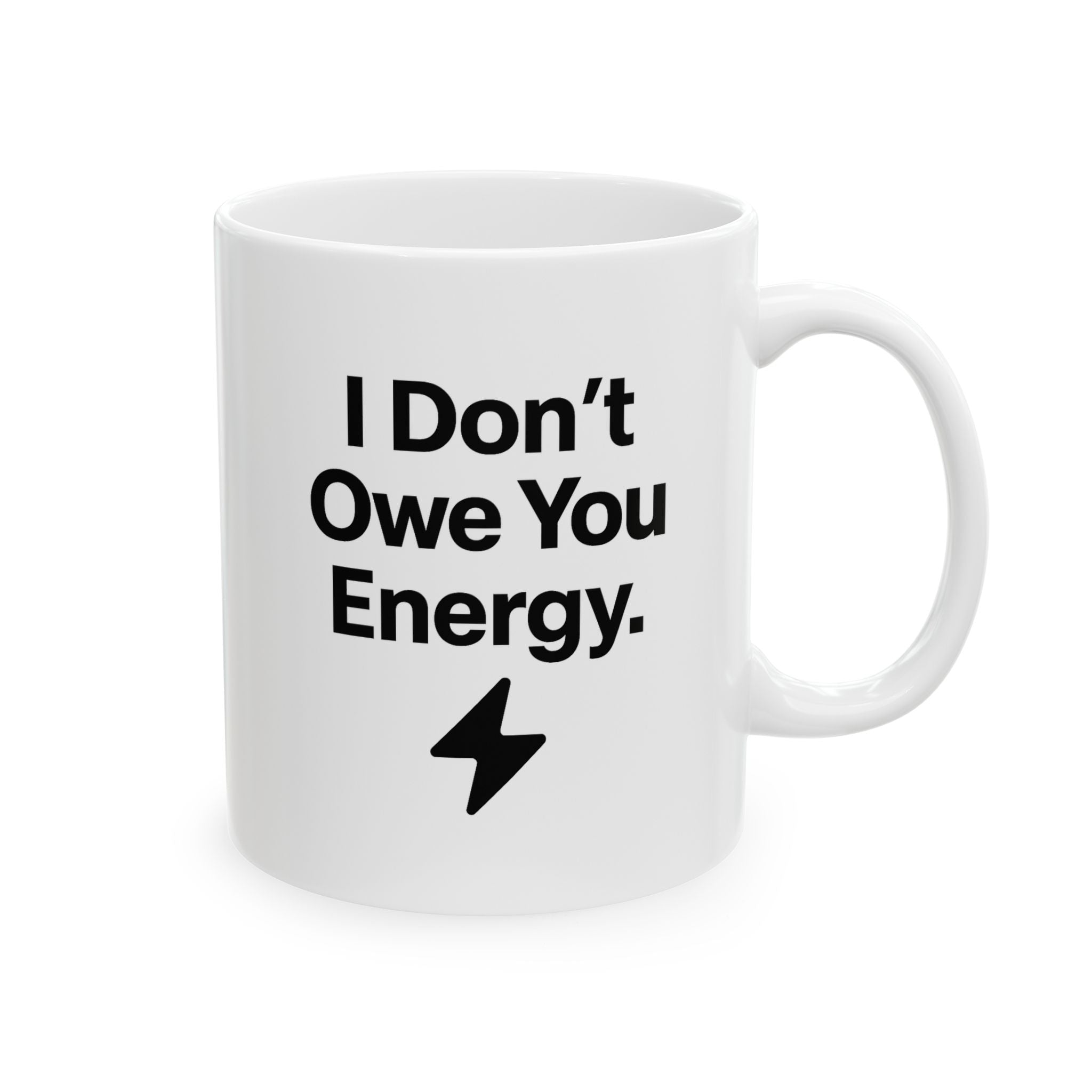 "I Don’t Owe You Energy” Ceramic Coffee Mug (11oz / 15oz) – Motivational Self-Care Mug for Focused Mornings & Real Ones Only