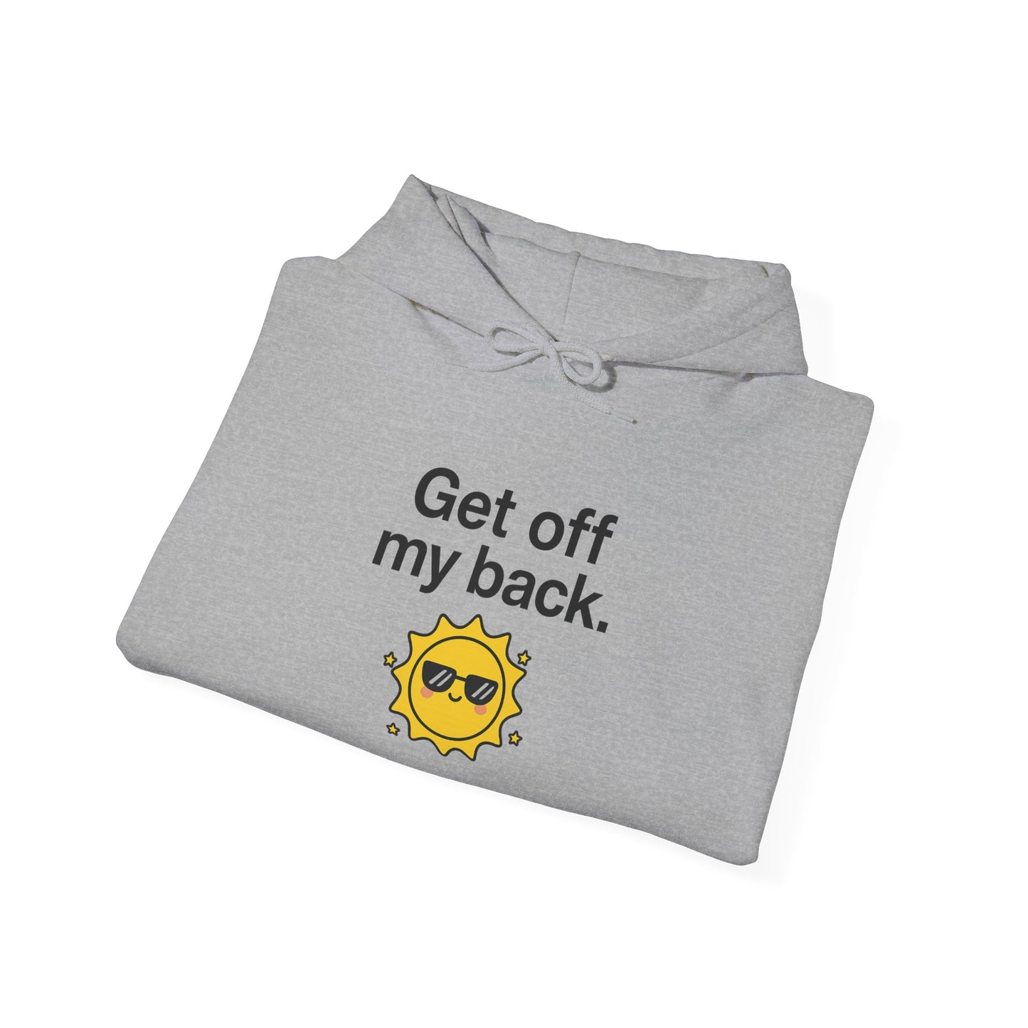 Hoodie — "Get Off My Back" Sunshine Graphic Pullover