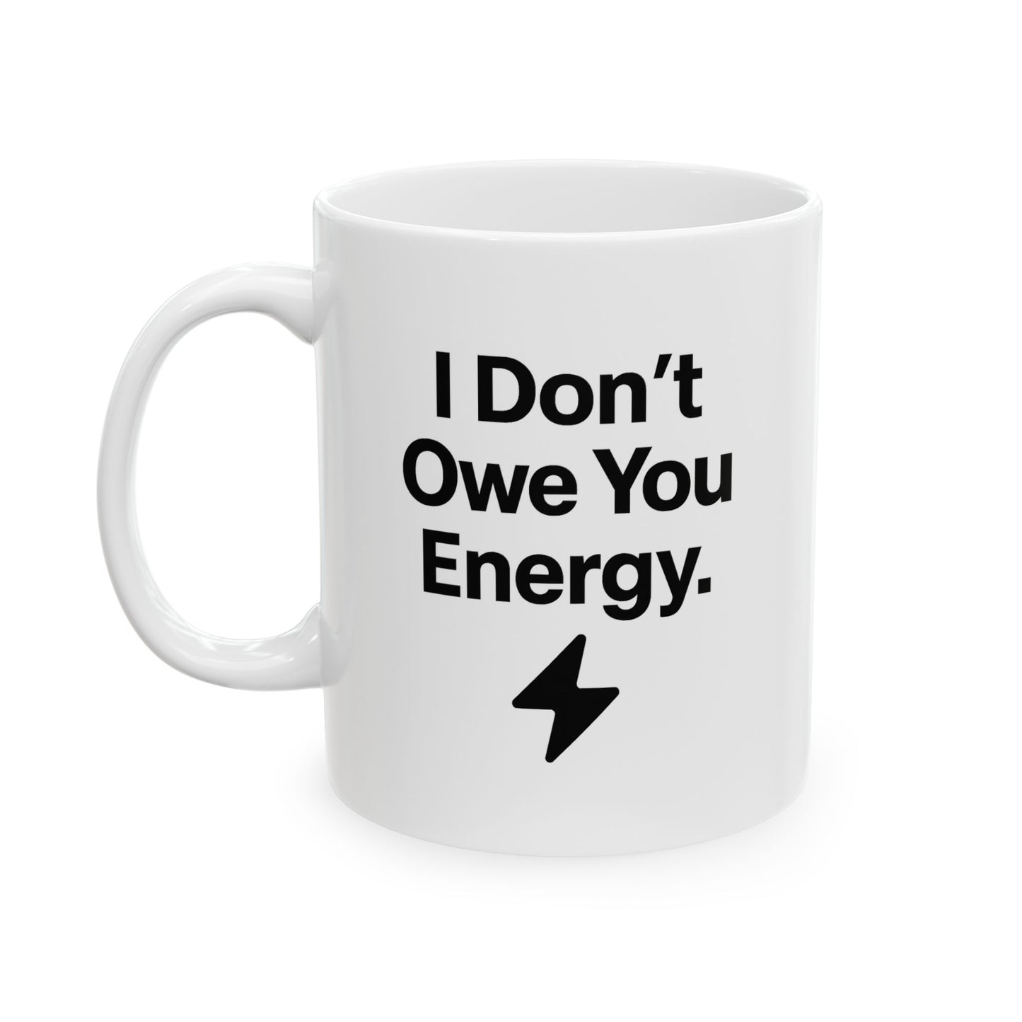 "I Don’t Owe You Energy” Ceramic Coffee Mug (11oz / 15oz) – Motivational Self-Care Mug for Focused Mornings & Real Ones Only