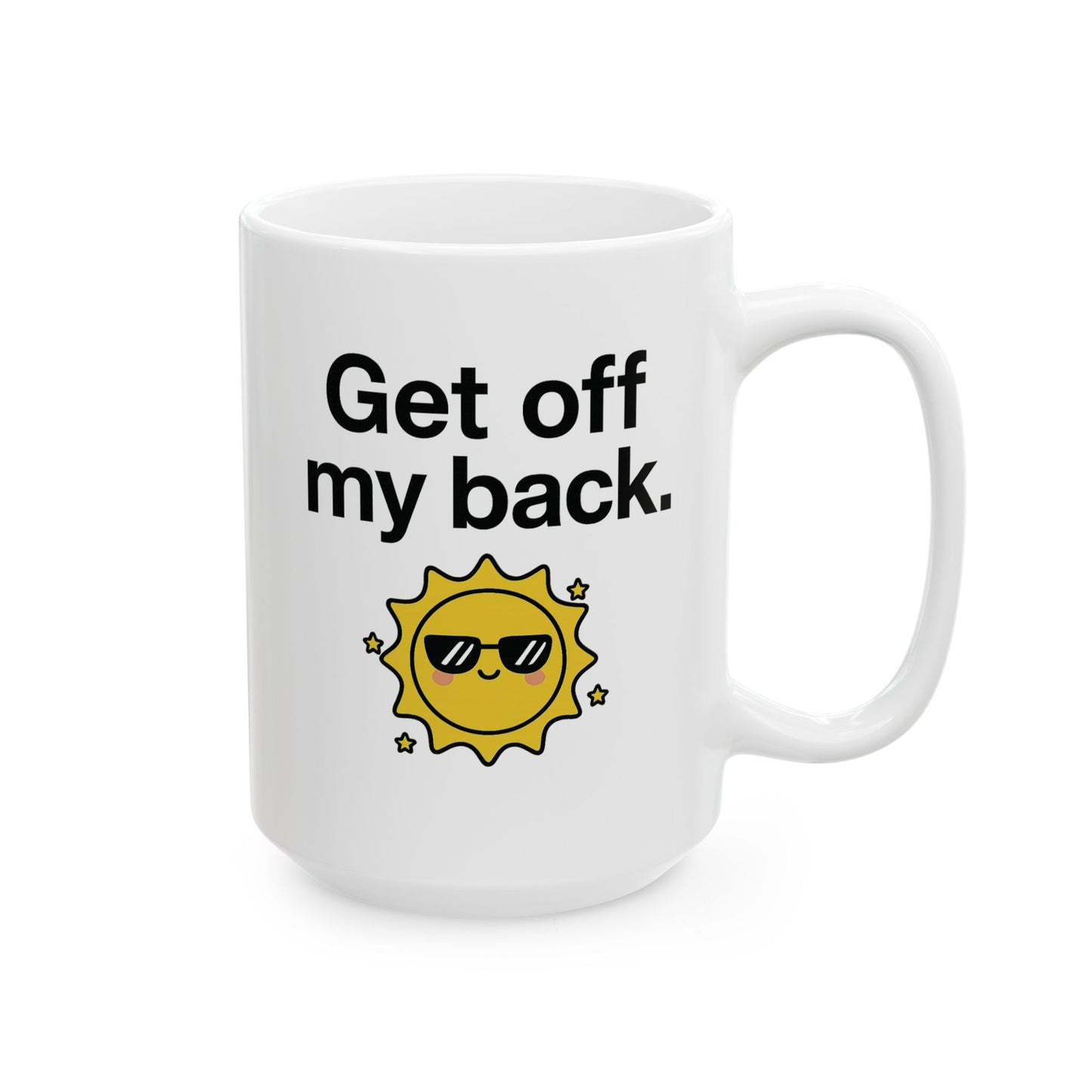 “Get Off My Back” Ceramic Coffee Mug (11oz / 15oz) – Funny Unbothered Mug for Daily Motivation, Gifts, or Office Vibes