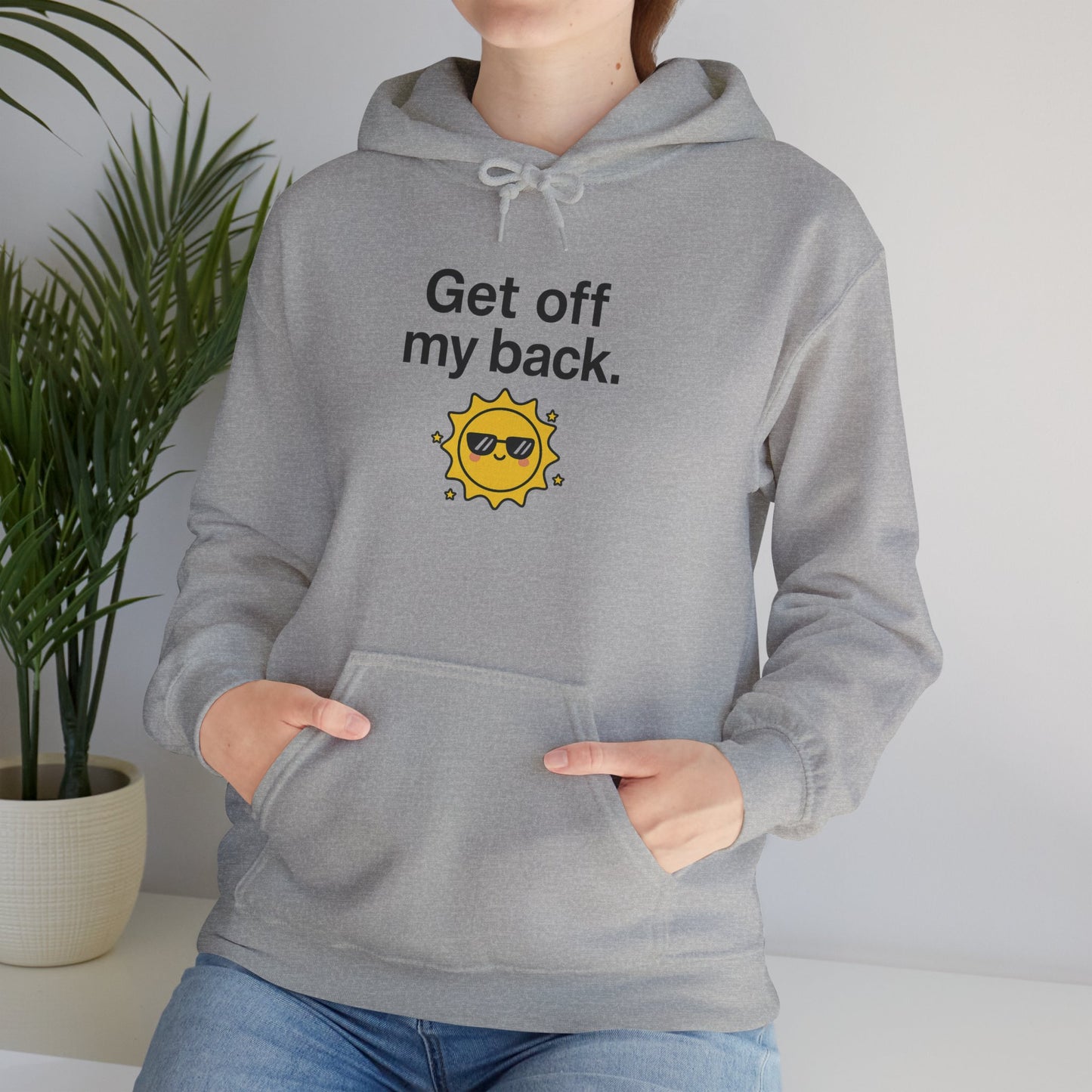 Hoodie — "Get Off My Back" Sunshine Graphic Pullover